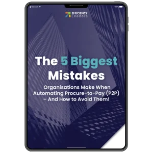 The 5 Biggest Mistakes Organization Make When Automating Procure-to-Pay (P2P)